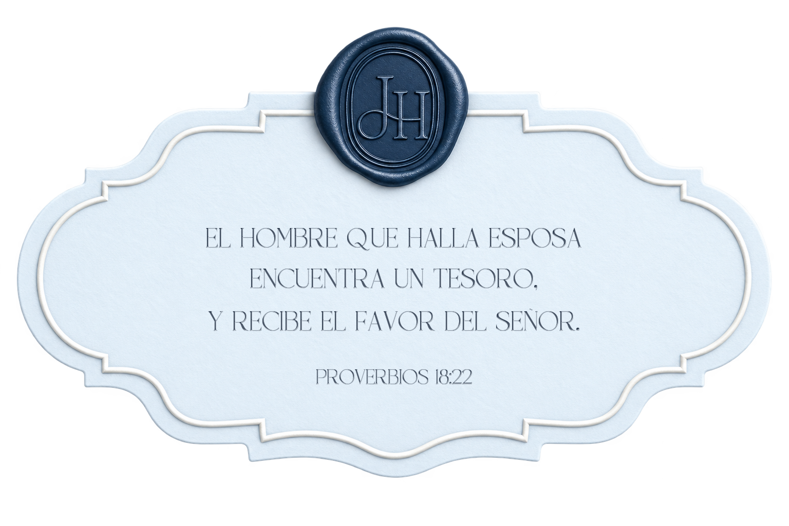 El hombre que halla esposa encuentra un tesoro, y recibe el favor del Señor. Proverbios 18:22. Placa en relieve con sello JH azul marino